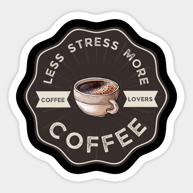 less stress more coffee Sticker by NICHE&NICHE